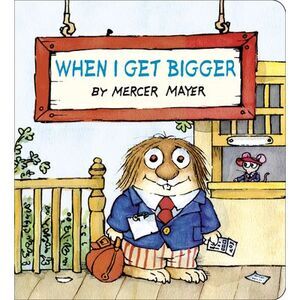 When I Get Bigger (Little Critter) -- Mercer Mayer
